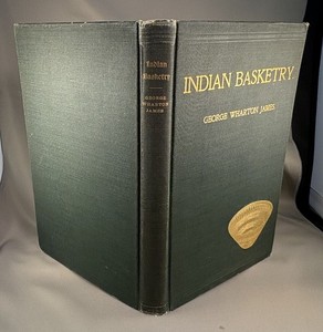 Indian Basketry Hardbound Book by George Wharton James, 1902, 274 pp 2nd Edition