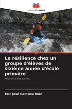 La rsilience chez un groupe d'lves de sixime anne d'cole primaire by Eric Jose G