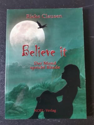 Belive it - Der Mond spricht Bände / Rieke Clausen / 9783954930647 / Sehr gut