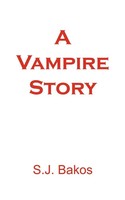 A Vampire Story S. J. Bakos Taschenbuch Kartoniert / Broschiert Englisch 2003