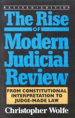 The Rise of Modern Judicial Review: From Judicial Interpretation to Judge-Made L
