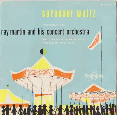 Ray Martin And His Concert Orchestra Carousel Waltz Vinyl Single 7inch