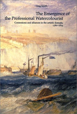 The Emergence of the Professional Watercolourist: Contentions... - Smith, Greg