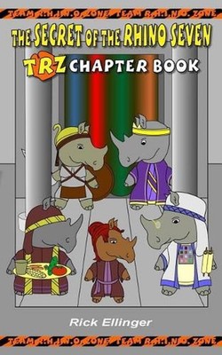 The Secret of the Rhino Seven: TRZ Chapter Book by Rick Ellinger (English) Paper