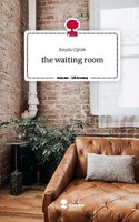 The Waiting Room. Life Is A Story - Story.One Ilayda Ciplak