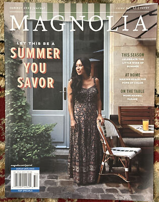 Magnolia Journal Magazine Summer 2023 Issue 27 LET THIS BE A SUMMER YOU SAVOR