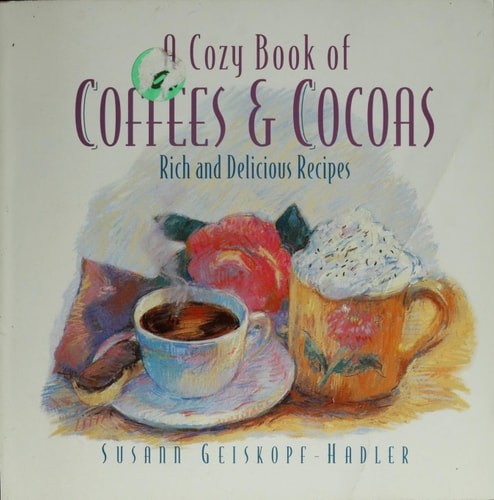 A Cozy Book of Coffees & Cocoas by Susann Geiskopf-Hadler, Good Book