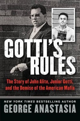 Gotti's Rules: The Story of John Alite, Junior G by Anastasia, George 0062346873
