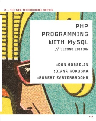 PHP Programming with MySQL: The Web Technologies Series by Don Gosselin: Used