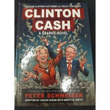 Clinton Cash A Graphic Novel, Peter Schweitzer, Chuck Dixon, Brett R Smith 2016