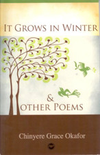 IT GROWS IN WINTER AND OTHER POEMS - Paperback NEW Okafor, Chinyer 2008-01-31