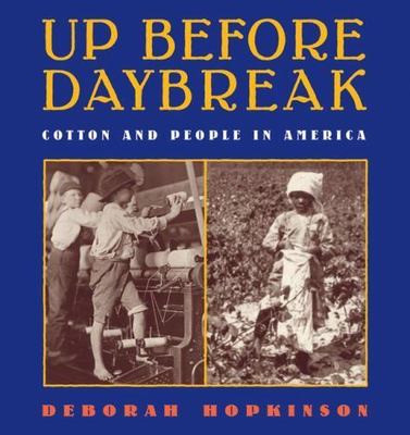 Up Before Daybreak: Cotton And People In America by Deborah Hopkinson
