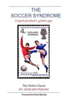 The Soccer Syndrome | English Football's Go*Den Age | John Moynihan | Buch