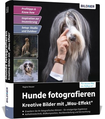 Hunde fotografieren - Kreative Bilder mit ''Wau-Effekt'' Heuser Regine
