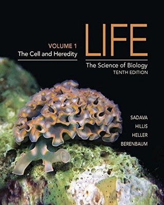 LIFE: THE SCIENCE OF BIOLOGY (VOLUME 1): CHAPTERS 1-20 By David E. Sadava