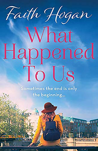 What Happened to Us?: An emotional and heart-warming Irish... - Hogan, Faith