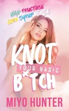 Knot Your Basic B*tch by Miyo Hunter Paperback Book
