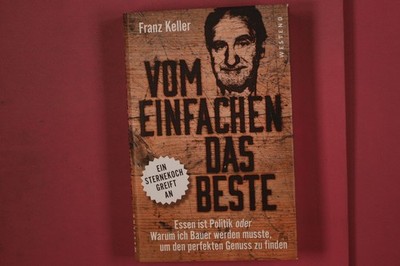 337851 Franz Keller VOM EINFACHEN DAS BESTE Westend Verlag Essen ist Politik