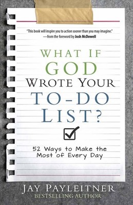 What If God Wrote Your To-Do List?: 52 Ways to Make the Most of Every Da .. NEW