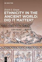 Ethnicity In The Ancient World - Did It Matter? Erich S. Gruen