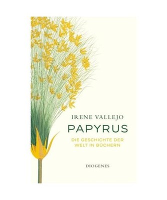 Papyrus: Die Geschichte der Welt in Büchern: Die Geschichte der Welt in Bücher