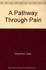A Pathway Through Pain, Grayshon, Jane, Good Condition, ISBN 0340630477