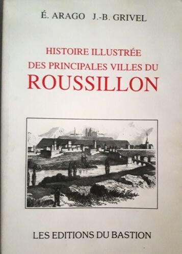 HISTOIRE ILLUSTREE DES PRINCIPALES VILLES DU ROUSSILLON par ARAGO et GRIVEL - Photo 1/2