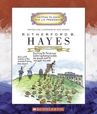 RUTHERFORD B. HAYES: NINETEENTH PRESIDENT 1877-1881 By Mike Venezia *Excellent*