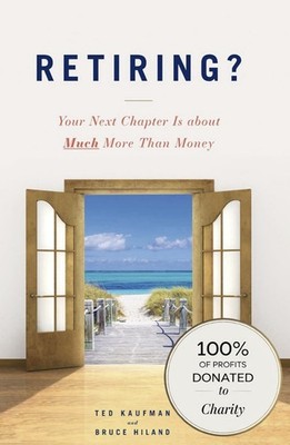 Retiring? Your Next Chapter Is About Much More Than Money - Kaufman & Hiland New