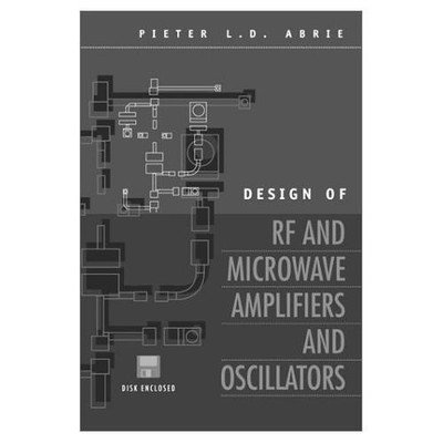 Design of Rf and Microwave Amplifiers and Oscillators by Pieter Abrie