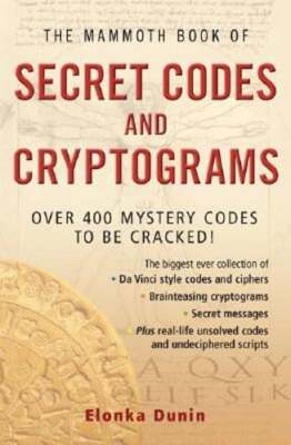 The Mammoth Book of Secret Codes and Cryptograms by Elonka Dunin: Used ...