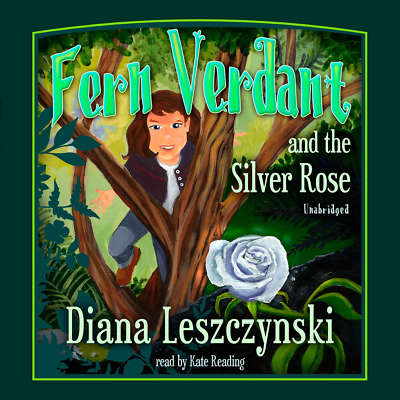 Fern Verdant and the Silver Rose by Diana Leszczynski 2013 Unabridged CD 9781470