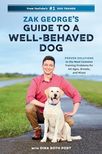 Zak George's Guide to a Well-Behaved Dog: Proven Solutions to th