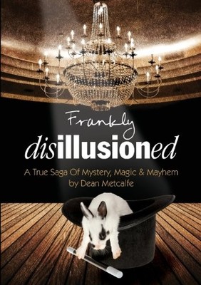 Frankly Disillusioned: A True Saga ..., Metcalfe, Dean 