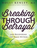 Breaking Through Betrayal And Recovering The Peace Within, 2Nd Edition Kenley