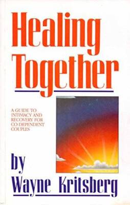 Healing Together: A Guide to Intimacy and Recovery for Co-Dependent  - GOOD