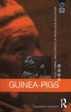 Guinea Pigs: Food, Symbol and Conflict of Knowledge in Ecuador by Eduardo P. Arc