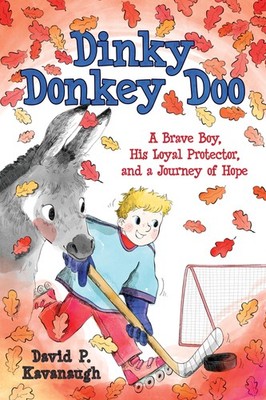 Dinky Donkey Doo: A Brave Boy, His Loyal Protector, and a Journey of Hope - ...