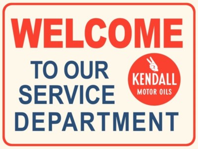 Kendall Motor Oil - Welcome to our Service Dept. NEW Sign: 18x24'' USA STEEL XL