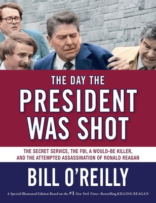 The Day the President Was Shot: The Secret Service, the FBI, a Would-Be Kill...