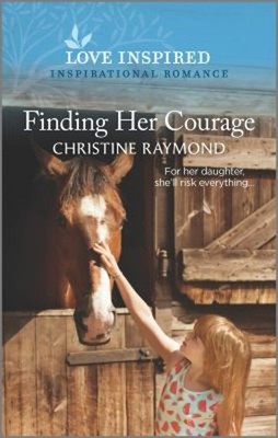 Finding Her Courage Mass Market Paperbound Christine Raymond
