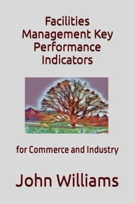 Facilities Management Key Performance Indicators For Co -  NEW John Williams 202