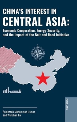 China's Interest in Central Asia: Economic Cooperation, Energy Security, and the