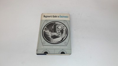 			Beginners Guide to electronics, Terrence L Squires, George Newnes		