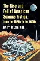 Gary Westfahl | The Rise And Fall Of American Science Fiction, From The 1920S...