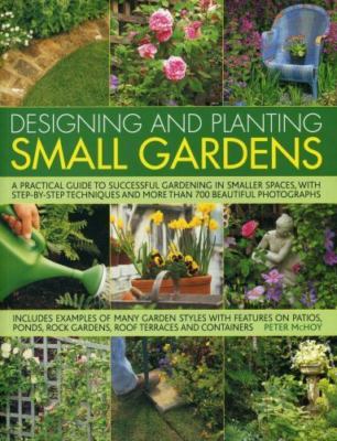 Designing and Planting Small Gardens: A Practical Guide to Successful...