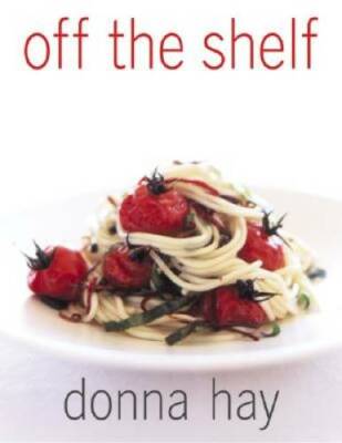 Off The Shelf: Cooking From the Pantry - Paperback By Hay, Donna - GOOD