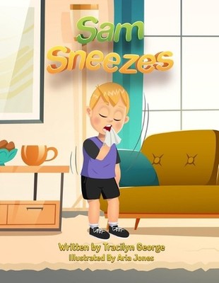Sam Sneezes by Tracilyn George Paperback Book