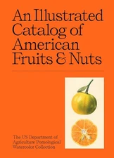An Illustrated Catalog of American Fruits & Nuts Hardcover