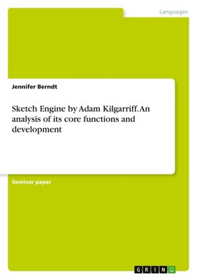 Jennifer Berndt | Sketch Engine by Adam Kilgarriff. An analysis of its core...